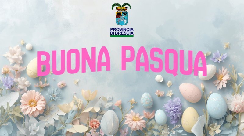Auguri di Buona Pasqua dalla Provincia di Brescia